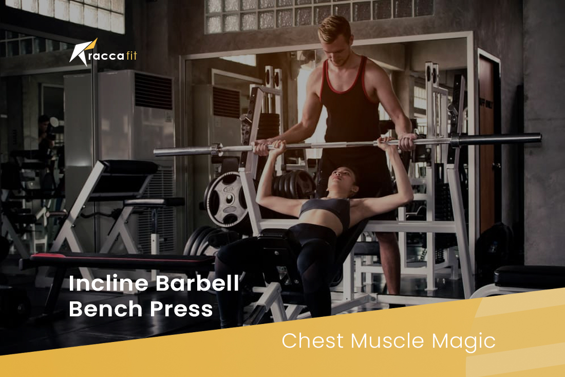 Incline Barbell Bench Press: Chest Muscle Magic