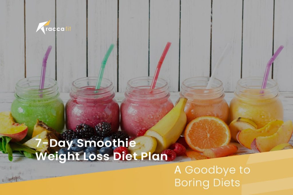 7-Day Smoothie Weight Loss Diet Plan: A Goodbye To Boring Diets